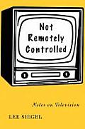 Not Remotely Controlled Notes on Television