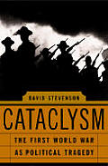 Cataclysm The First World War as Political Tragedy