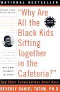 Why Are All the Black Kids Sitting Together in the Cafeteria Revised Edition with a new epilogue