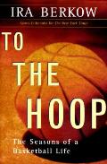 To The Hoop The Seasons Of A Basketball Life