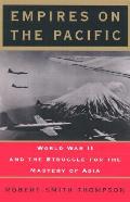 Empires on the Pacific World War II & the Struggle for the Mastery of Asia
