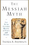 Messiah Myth The Near Eastern Roots of Jesus & David