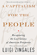 Capitalism for the People Recapturing the Lost Genius of American Prosperity