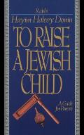 To Raise a Jewish Child: A Guide for Parents