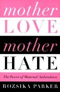 Mother Love Mother Hate The Power Of