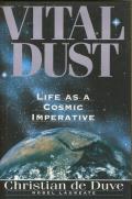 Vital Dust Life As A Cosmic Imperative