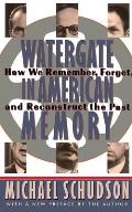 Watergate in American Memory: Private Struggles in a Political World