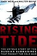 Rising Tide The Untold Story of the Russian Submarines That Fought the Cold War
