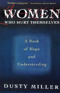Women Who Hurt Themselves A Book Of Hope