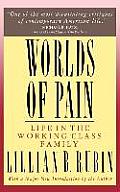 Worlds of Pain Life in the Working Class Family