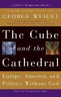 Cube & the Cathedral Europe America & Politics Without God