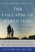 Collapse of Parenting How We Hurt Our Kids When We Treat Them Like Grown Ups