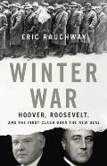 Winter War Hoover Roosevelt & the First Clash Over the New Deal