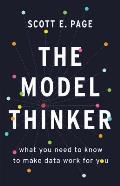 Model Thinker What You Need to Know to Make Data Work for You