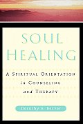 Soul Healing: A Spiritual Orientation in Counseling and Therapy