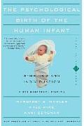 The Psychological Birth of the Human Infant Symbiosis and Individuation