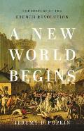New World Begins The History of the French Revolution