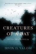 Creatures of a Day & Other Tales of Psychotherapy