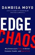 Edge of Chaos Why Democracy Is Failing to Deliver Economic Growthand How to Fix It
