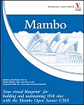 Mambo Your Visual Blueprint for Building & Maintaining Web Sites with the Mambo Open Source CMS