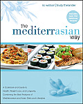 Mediterrasian Way A Cookbook & Guide to Health Weight Loss & Longevity Combining the Best Features of Mediterranean & Asian Die