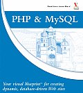PHP & MySQL Your Visual Blueprint for Creating Dynamic Database Driven Web Sites