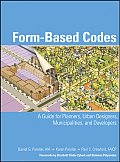 Form-Based Codes: A Guide for Planners, Urban Designers, Municipalities, and Developers