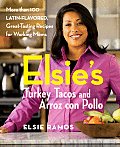 Elsies Turkey Tacos & Arroz Con Pollo More Than 100 Latin Flavored Great Tasting Recipes for Working Moms