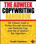 Adweek Copywriting Handbook The Ultimate Guide to Writing Powerful Advertising & Marketing Copy from One of Americas Top Copywriters