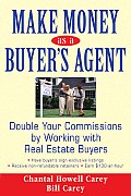 Make Money as a Buyer's Agent: Double Your Commissions by Working with Real Estate Buyers