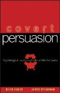 Covert Persuasion Psychological Tactics & Tricks to Win the Game