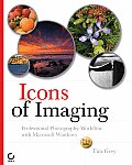 Icons of Imaging: Professional Photography Workflow with Microsoft Windows