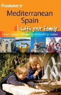 Frommers Mediterranean Spain with Your Family From Tranquil Villages to the Bustling Costas