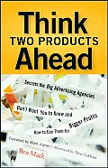 Think Two Products Ahead Secrets the Big Advertising Agencies Dont Want You to Know & How to Use Them for Bigger Profits