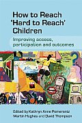 How to Reach 'Hard to Reach' Children: Improving Access, Participation and Outcomes
