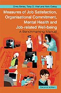 Measures of Job Satisfaction, Organisational Commitment, Mental Health and Job Related Well-Being: A Benchmarking Manual