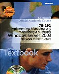 Microsoft Official Academic Course #227: Moac 70-291 Implementing, Managing, and Maintaining a Microsoftwindows Server2003 Network Infrastructure Package