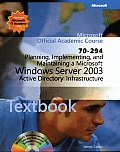 Microsoft Official Academic Course #230: Moac 70-294 Planning, Implementing, and Maintaining a Microsoft Windows Server 2003 Active Directory Infrastructurepackage