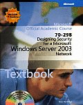 Microsoft Official Academic Course #233: Moac 70-298 Designing Security for a Microsoft Windows Server 2003 Network Package