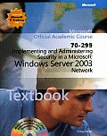 Microsoft Official Academic Course #234: Moac 70-299 Implementing and Administering Security in a Microsoft Windows Server 2003 Network Package