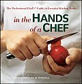 In the Hands of a Chef The Professional Chefs Guide to Essential Kitchen Tools