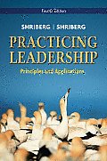 Practicing Leadership: Principles and Applications