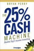 25% Cash Machine Double Digit Income Investing
