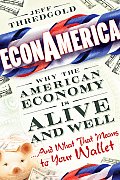 Econamerica Why the American Economy Is Alive & Well & What That Means to Your Wallet