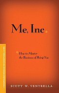 Me, Inc. How to Master the Business of Being You