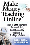Make Money Teaching Online How to Land Your First Academic Job Build Credibility & Earn a Six Figure Salary