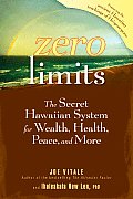 Zero Limits The Secret Hawaiian System for Wealth Health Peace & More