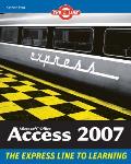 Microsoft Office Access 2007 The L Line the Express Line to Learning