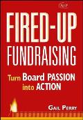 Fired Up Fundraising Turn Board Passion Into Action Afp Fund Development Series