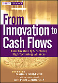 From Innovation to Cash Flows: Value Creation by Structuring High Technology Alliances